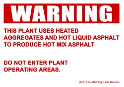 Warning - This Plant Uses Heated Aggregates and Hot Liquid Asphalt